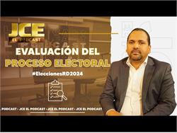 Ep.18 JCE El Podcast - Evaluación del Proceso Electoral de las #EleccionesRD2024